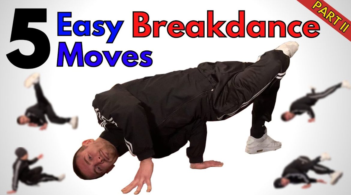 5 Easy Breakdance Moves Everybody Can Learn | PART II